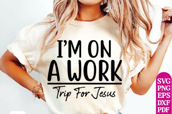 I’m on a Work Trip for Jesus T-Shirt Designs
