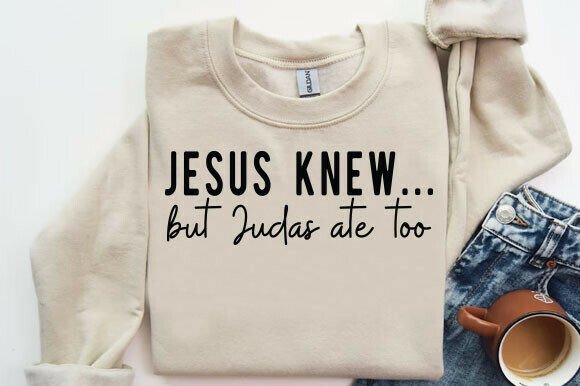 Jesus Knew Bundle PNG, Judas Ate Too SVG — T-Shirt Designs
