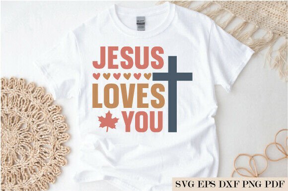 Jesus Loves You SVG, Christian Faith PNG for T-Shirt Designs