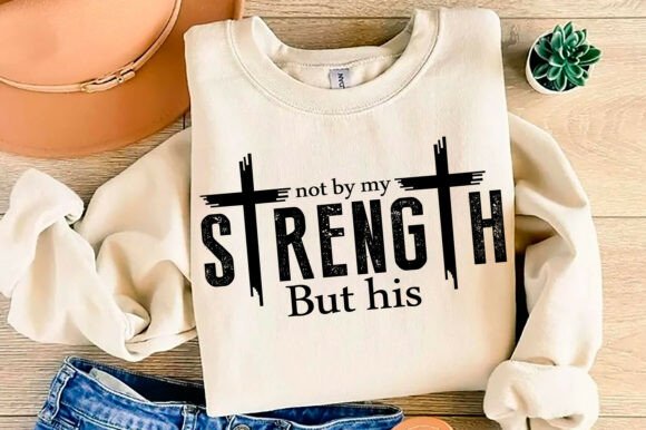 Not by My Strength but His, Christian T-Shirt Designs