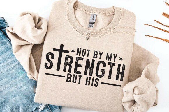 Not My Strength but His SVG, Christian T-Shirt Designs